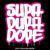 Iks-el & Dutch Heavyweight – SUPADUPADOPE