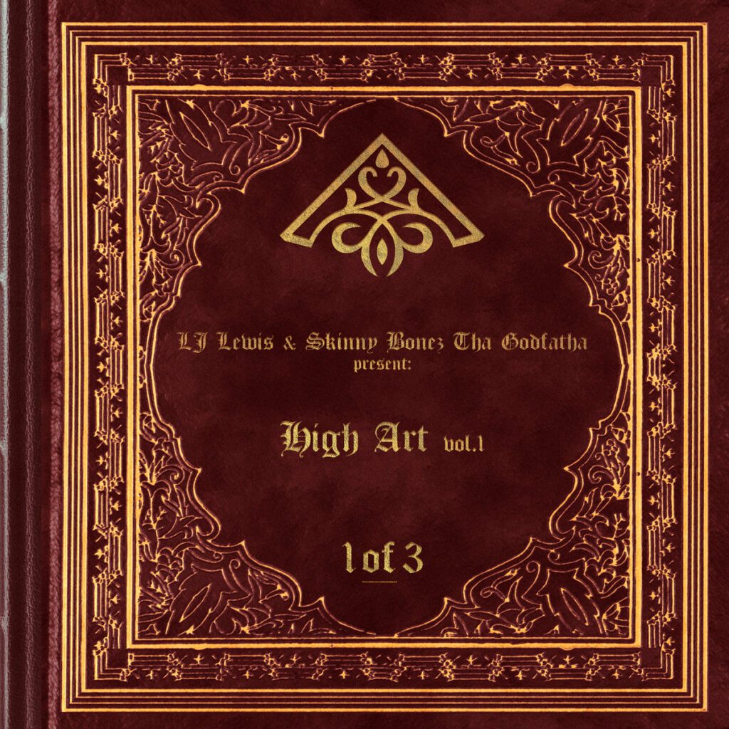 LJ Lewis & Skinny Bonez Tha Godfatha – High Art (Vol. 1)