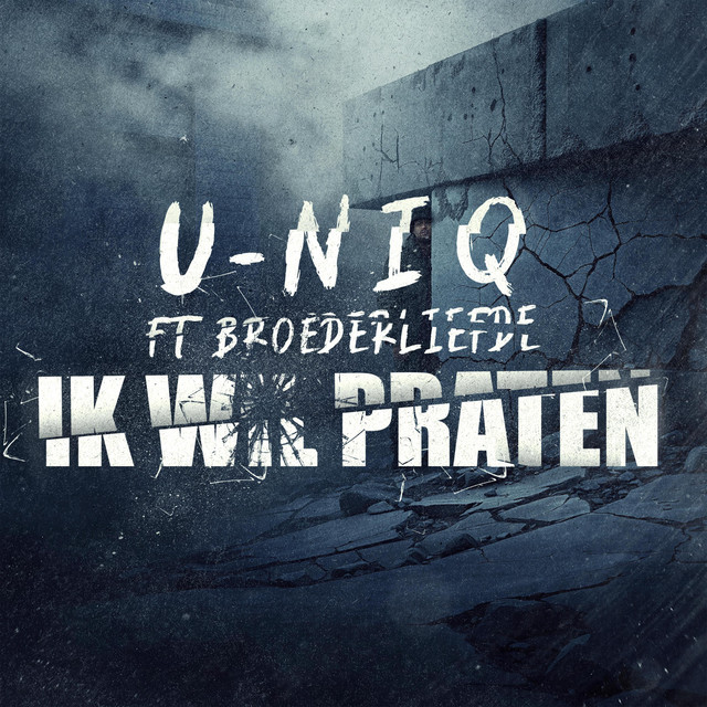 U-Niq ft. Broederliefde – Ik Wil Praten..