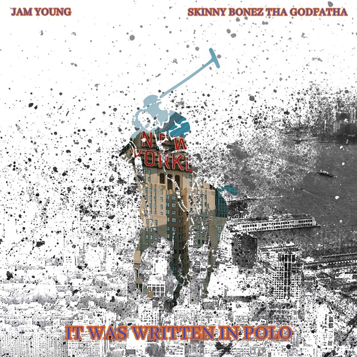 Jam Young & Skinny Bonez Tha Godfatha – It Was Written In Polo
