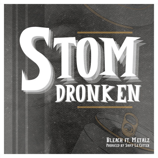 Bleach ft. Metalz – Stomdronken