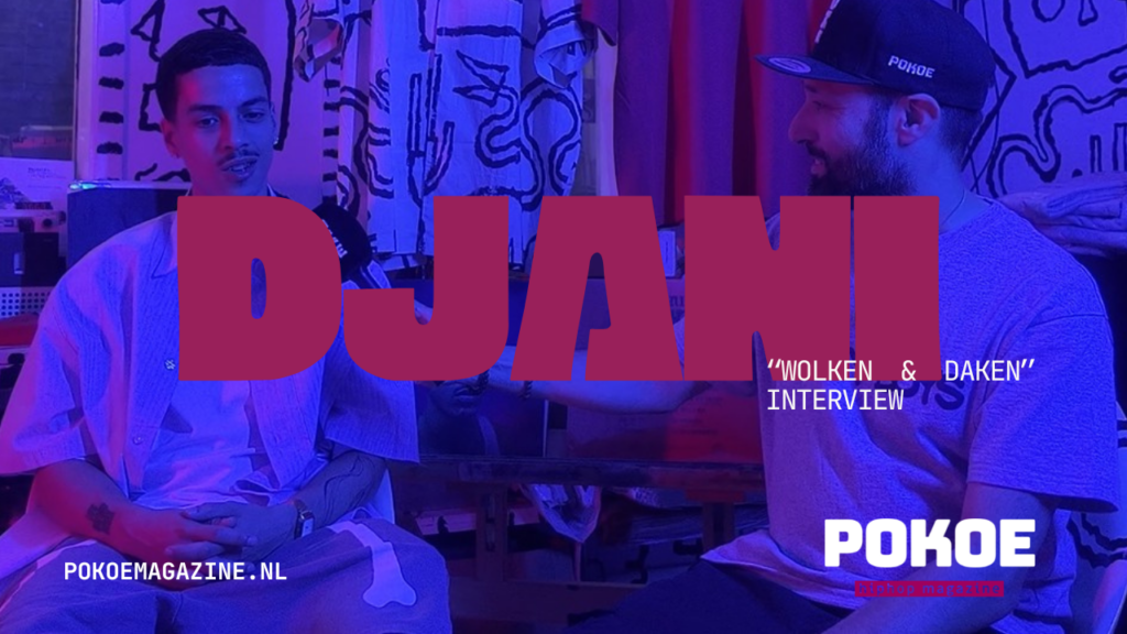 POKOE INTERVIEW – DJANI “WOLKEN & DAKEN”