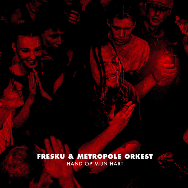 Fresku & Metropole Orkest – Hand Op Mijn Hart