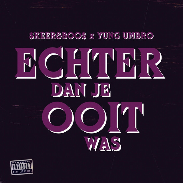 $KEER&BOO$ & YUNG UMBRO ft. Mytch61 – ECHTER DAN JE OOIT WAS